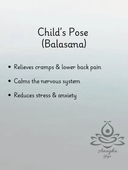 Child's Pose (Balasana) is a deeply calming pose that I recommend for relieving menstrual cramps and lower back pain by soothing the nervous system.