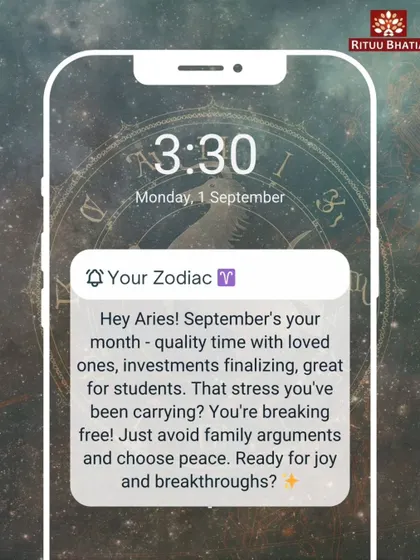 Aries, September is your month for quality time with loved ones and finalizing investments. The stress you've been carrying is finally breaking free. Choose peace over family arguments to enjoy the breakthroughs.