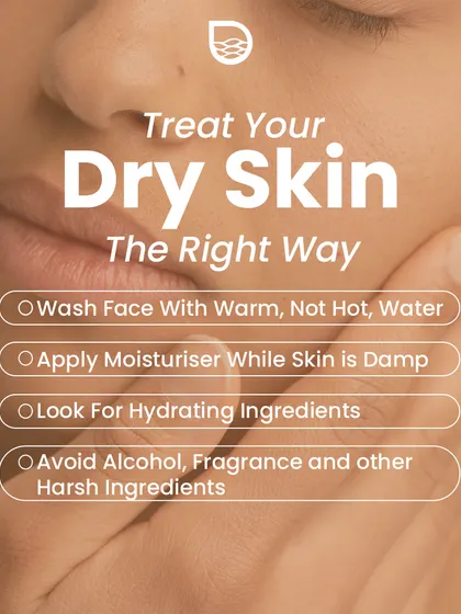 If you have dry skin, here are the right ways to treat it. Use lukewarm water, apply moisturizer to damp skin to lock in hydration, and look for hydrating, non-irritating ingredients.