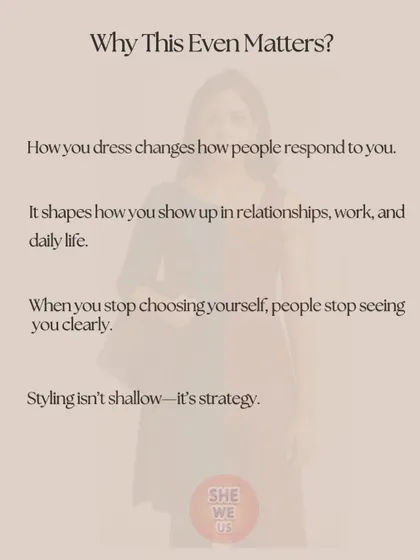Why does this matter? Because how you dress changes how people respond to you. Styling isn't shallow; it's a strategy for being seen and respected in every area of your life.