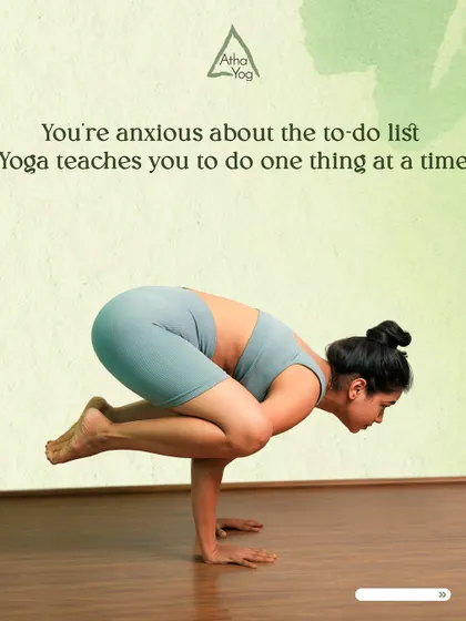 Anxious about your to-do list? This image of a challenging arm balance reminds us that yoga teaches you to focus and do one thing at a time, bringing calm to the chaos.