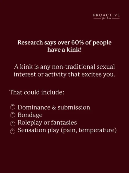 Did you know over 60% of people have a kink? A kink is any non-traditional sexual interest that excites you, from roleplay to sensation play. It's a normal part of human sexuality.