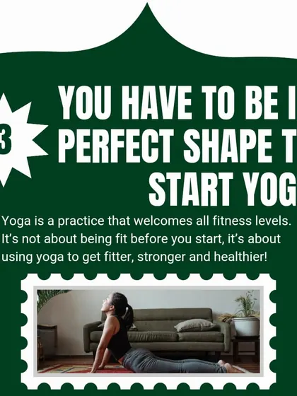 Myth: You have to be in perfect shape to start yoga. The truth is, you start yoga to get fitter, stronger, and healthier. It welcomes all fitness levels.