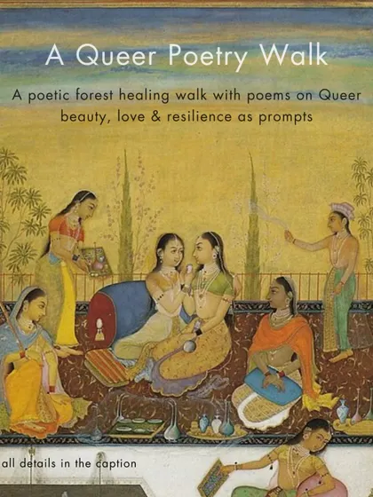 I believe poetry is the queerest thing that happens to a culture. This walk celebrates that dazzling intersection, using the outrageous, resilient, and beautiful poetry of queer poets as prompts to explore nature, joy, and resilience in Mehrauli Archaeological Park.