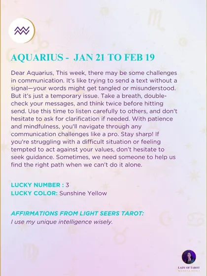 A weekly tarot prediction for Aquarius. There may be some challenges in communication. Use this time to listen carefully and think twice before you act.