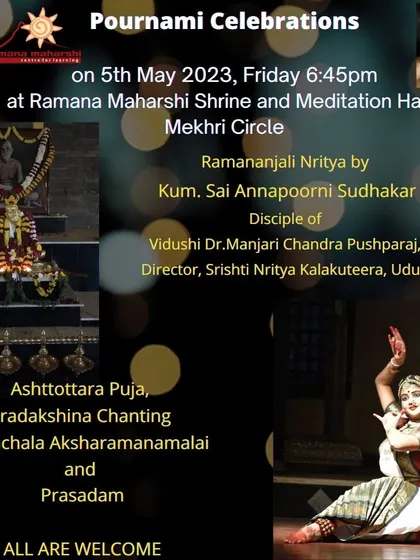 A Pournami celebration featuring a Ramananjali Nritya performance by a visiting artist. We welcome disciples from other esteemed institutions to share their art as an offering at the Ramana Shrine.