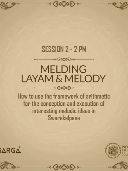 The poster detailing the second session of my workshop, focusing on melding `layam` and melody in Swarakalpana.