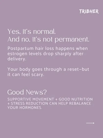 This graphic explains that postpartum hair loss is normal and not permanent. It's caused by a sharp drop in estrogen, but supportive movement, good nutrition, and stress reduction can help rebalance your hormones.