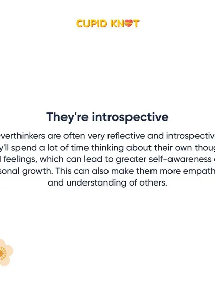 Overthinkers are often very introspective, leading to greater self-awareness and empathy for others.