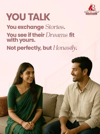 You talk. You exchange stories. You see if their dreams fit with yours, not perfectly, but honestly. This is where compatibility is truly tested and built.