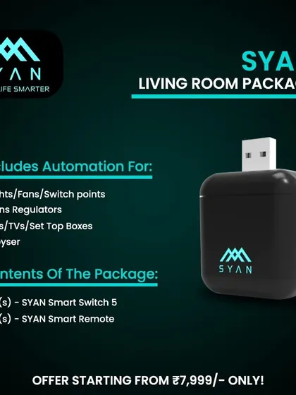 To make things simple, I've created packages like the SYAN Living Room Package. It includes everything you need to automate your main living space, from lights and fans to your TV and AC, at a special offer price.