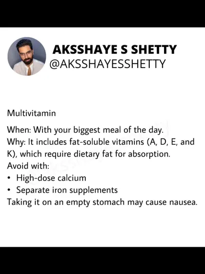 Take your multivitamin with your biggest meal of the day. This is because it includes fat-soluble vitamins (A, D, E, K) which require dietary fat for proper absorption. Avoid taking it on an empty stomach.