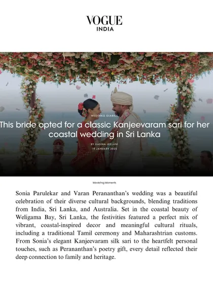 The official feature in Vogue India, detailing the story of the bride's choice of a classic Kanjeevaram sari for her coastal wedding in Sri Lanka. This showcases the narrative I build around each wedding.
