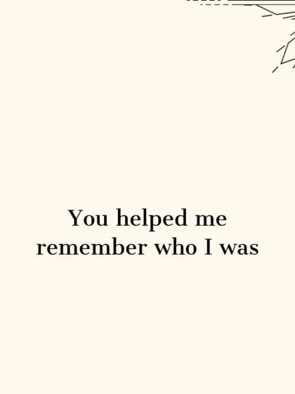 Another beautiful sentiment from a client: "You helped me remember who I was." My goal is always to guide you back to your own strength.