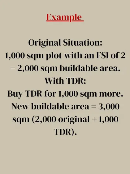 Here is a simple example of how TDR works. If you have a 1,000 sqm plot with an FSI of 2, your buildable area is 2,000 sqm. By buying a TDR for an additional 1,000 sqm, your new total buildable area becomes 3,000 sqm.