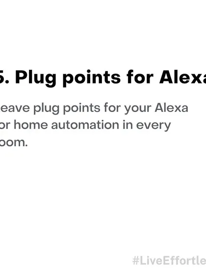 For the best voice control experience, we suggest leaving dedicated plug points for your Amazon Alexa or Google Home devices in every room. This ensures your voice assistant is always ready to receive your commands.