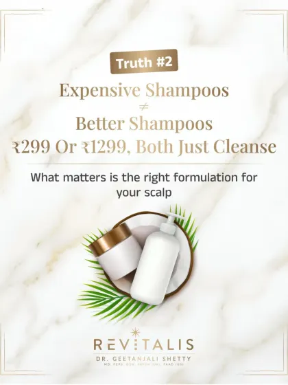Truth number two: An expensive shampoo is not necessarily a better shampoo. Whether it costs 299 or 1299, its primary job is to cleanse. What matters is finding the right formulation for your specific scalp needs.