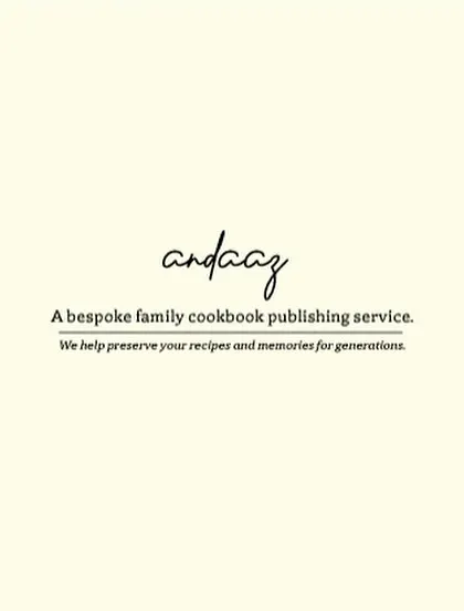 Andaaz: our bespoke family cookbook publishing service. We help you preserve your recipes and memories for generations to come.