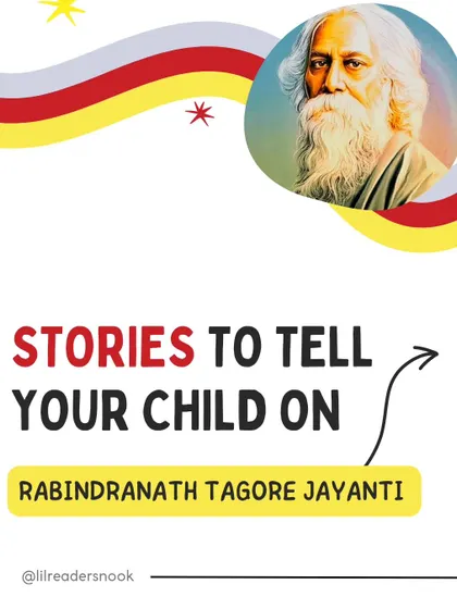 On Rabindranath Tagore Jayanti, here are some stories inspired by his style. Tagore's tales are a treasure trove for raising kind and creative thinkers.