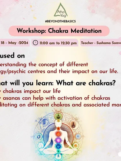An invitation to our Chakra Meditation workshop with Sushma Somvanshi. This session focuses on understanding the body's energy centers and their impact on our lives.