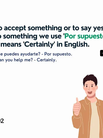 To accept something, you can say 'Por supuesto', which means 'Certainly' in English.