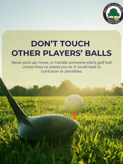 An Image of a Golf Ball on a Tee with a Rule Tip: Don't touch other players' balls. Never pick up, move, or handle someone else's golf ball unless they have asked you to, as it could lead to confusion or penalties.