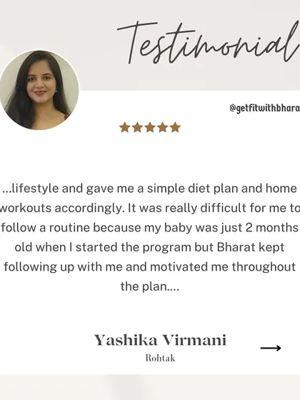 Yashika's baby was just 2 months old when she started, making it difficult to follow a routine. But I kept following up and motivating her throughout the plan.