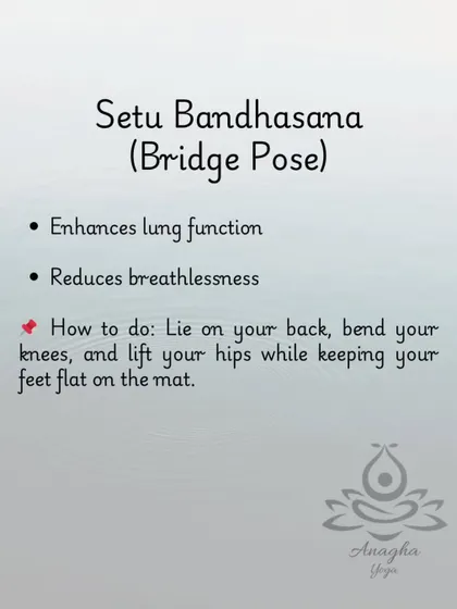 Setu Bandhasana (Bridge Pose) enhances lung function and can reduce breathlessness. I guide clients to lift their hips while keeping their feet flat.