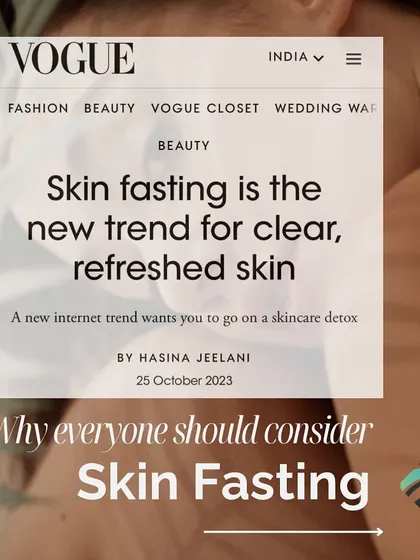 A recent article in Vogue India highlights skin fasting as a new trend for a skincare detox. This is a concept I support for resetting your skin.
