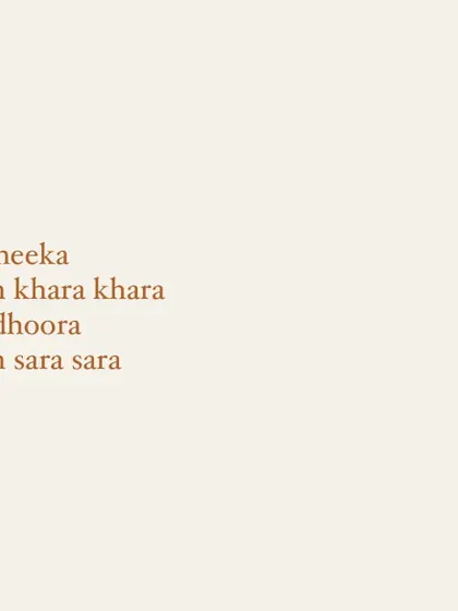 A taste of some playful, contrasting lyrics from another unreleased track: "tu pheeka, main khara khara, tu adhoora, main sara sara". This shows my ability to play with words and create vivid imagery.