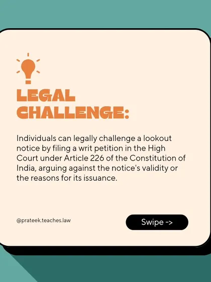 How to Legally Challenge a Lookout Notice. An individual can challenge an LOC by filing a writ petition in the High Court under Article 226 of the Constitution, arguing against the notice's validity or the reasons for its issuance.