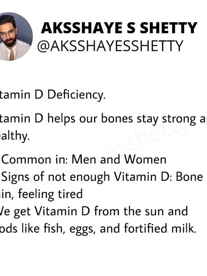 Vitamin D deficiency is common in both men and women and can cause bone pain and fatigue. We get Vitamin D from sunlight and foods like fish, eggs, and fortified milk.