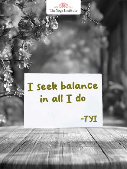 An affirmation for a centered life: "I seek balance in all I do." When actions align with intention, peace follows.