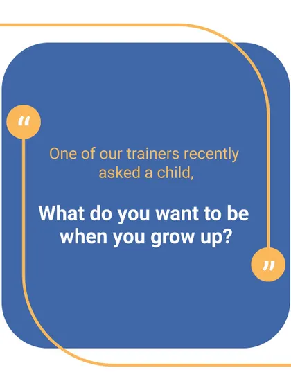 We recently asked a child, "What do you want to be when you grow up?" Their answer reminded us just how wonderfully creative and imaginative young minds can be.