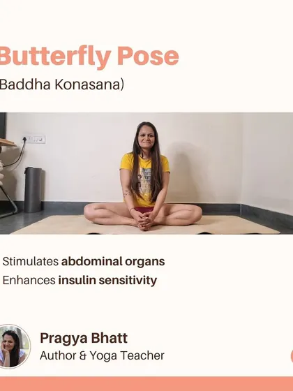 The Butterfly Pose (Baddha Konasana) stimulates abdominal organs and can help enhance insulin sensitivity.
