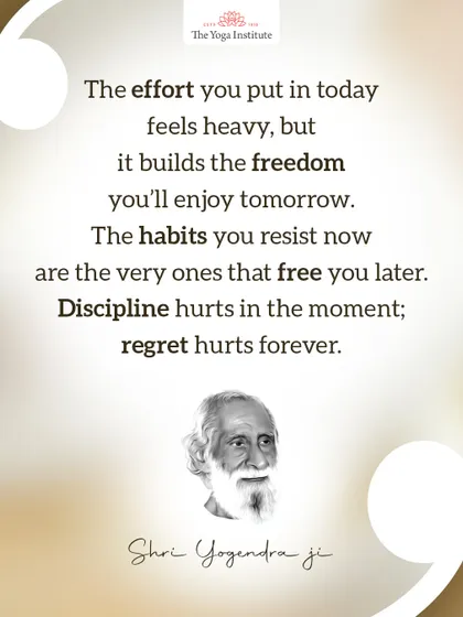 A teaching from our founder, Shri Yogendra Ji: The effort you put in today feels heavy, but it builds the freedom you'll enjoy tomorrow. Discipline hurts in the moment; regret hurts forever.