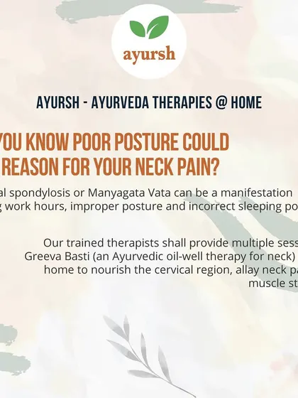 Did you know poor posture from long work hours could be the reason for your neck pain? Our trained therapists provide Greeva Basti, an Ayurvedic oil-well therapy, at your home to nourish the cervical region and relieve muscle stiffness.