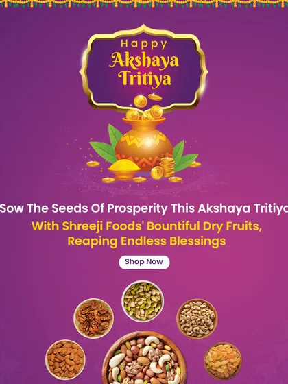 Sow the seeds of prosperity this Akshaya Tritiya with my bountiful dry fruits. It's a traditional way to invite endless blessings.