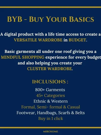 My 'Buy Your Basics' (BYB) digital product gives you lifetime access to a curated list of over 800 garments. It makes mindful shopping easy and helps you build your cluster wardrobe with one-click buying options.