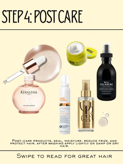 Step 4 is Post Care. After washing, I use products like serums and leave-in conditioners to seal in moisture, reduce frizz, and protect your hair before styling.