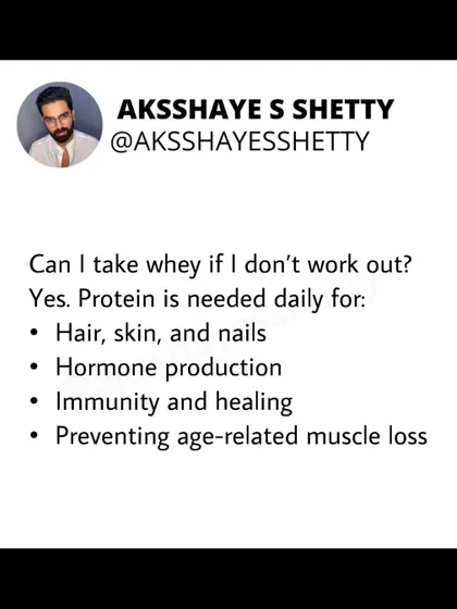 Can you take whey protein if you don't work out? Yes. Protein is a fundamental nutrient needed daily for healthy hair, skin, and nails, as well as for hormone production, immunity, and preventing age-related muscle loss.