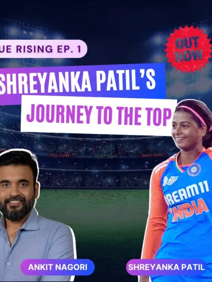 WPL winner and Indian cricketer Shreyanka Patil on the first episode of our 'Blue Rising' vodcast. She talks about her journey to the top, handling success and failure, and her love for the game.