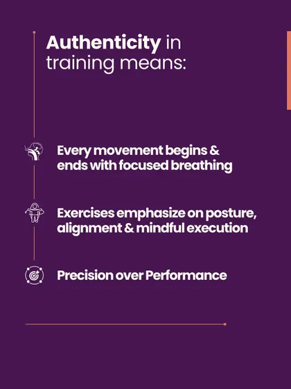 Authenticity in our training means every movement is guided by core principles. We emphasize focused breathing, precise alignment, and mindful execution, prioritizing precision over performance to build true strength and body awareness.