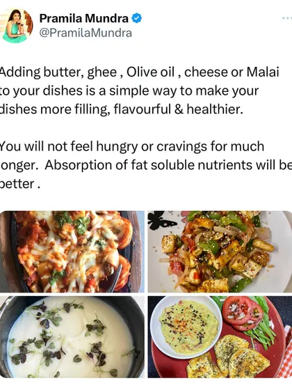 Don't be afraid of healthy fats. Adding butter, ghee, olive oil, or malai to your dishes makes them more filling and flavorful, helps regulate blood sugar, and improves the absorption of fat-soluble nutrients.