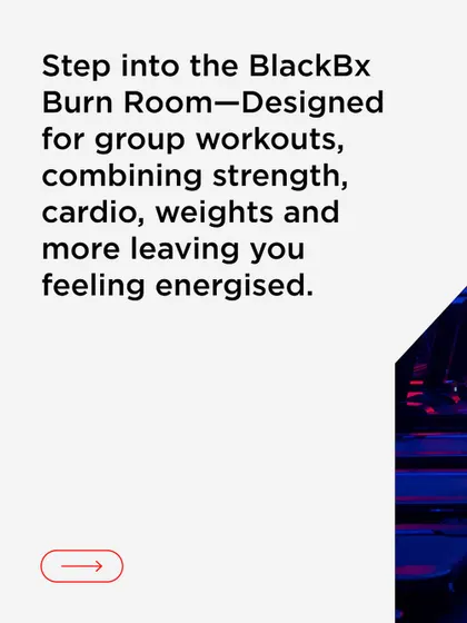 Step into the BlackBx Burn Room. It's designed for group workouts that combine strength, cardio, and more to leave you feeling energized.