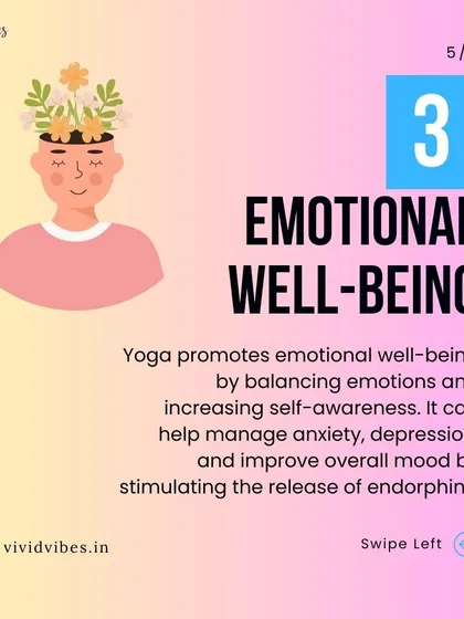 Benefit 3: Emotional Well-being. Yoga helps you balance emotions and increase self-awareness. It can help manage anxiety and depression by stimulating the release of endorphins.