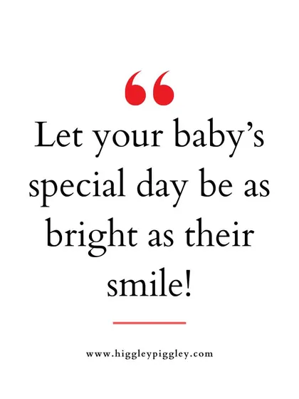"Let your baby's special day be as bright as their smile!" A sweet message for parents planning a first birthday or baby-related event.