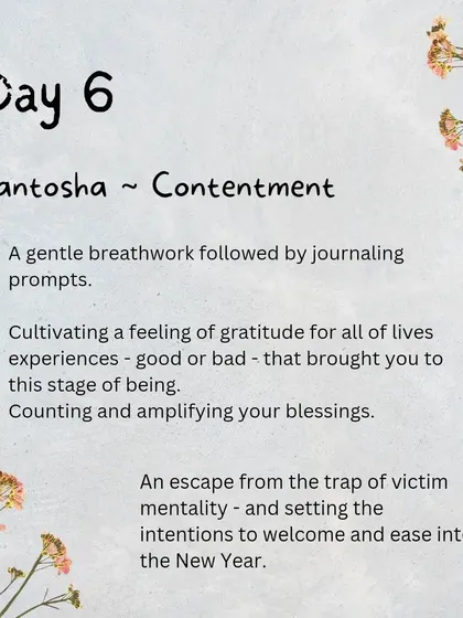 We conclude with Santosha, or contentment. Through gentle breathwork and journaling, we cultivate gratitude for all of life's experiences, amplifying our blessings to escape the victim mentality.