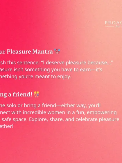 Your pleasure mantra: "I deserve pleasure because..." Finish the sentence. Pleasure isn't something to be earned; it's something you're meant to enjoy.