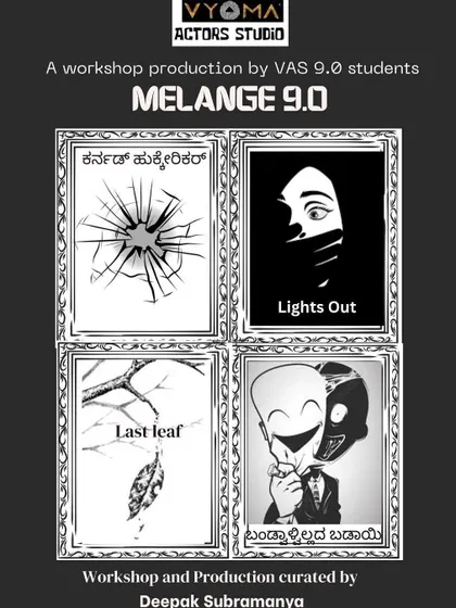 The poster for "Melange 9.0," a workshop production by our Vyoma Actors Studio students featuring excerpts from four powerful plays.